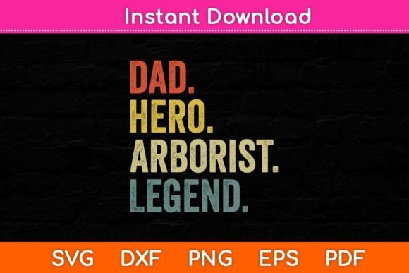 Dad Hero Arborist Legend SVG Design Review