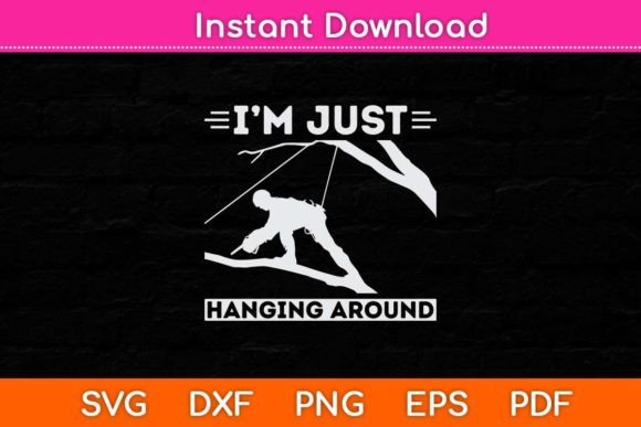 Reviewing I m Just Hanging Around Arborist Svg