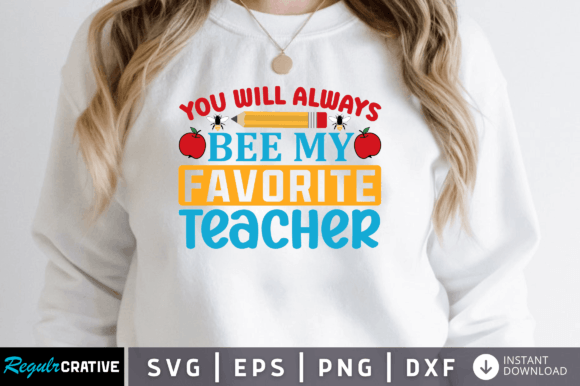 You Will Always Bee My Favorite Teacher